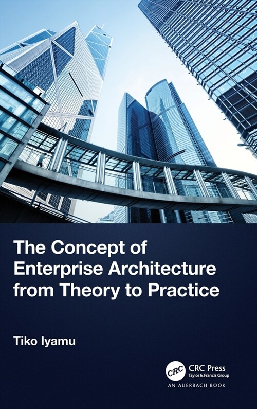 The Concept of Enterprise Architecture from Theory to Practice (Hardcover)