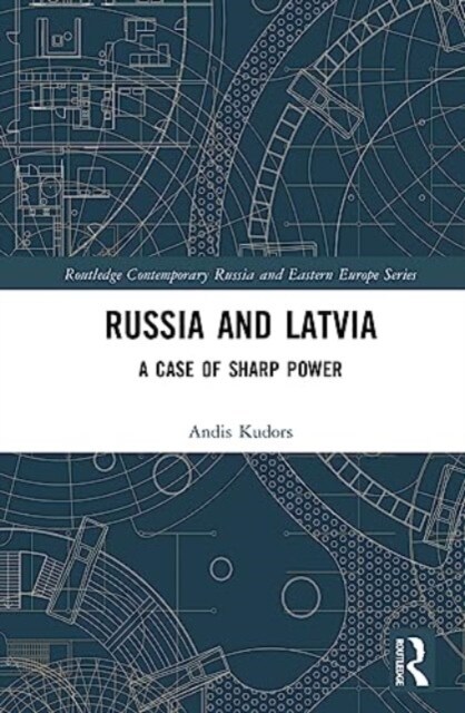 Russia and Latvia : A Case of Sharp Power (Hardcover)