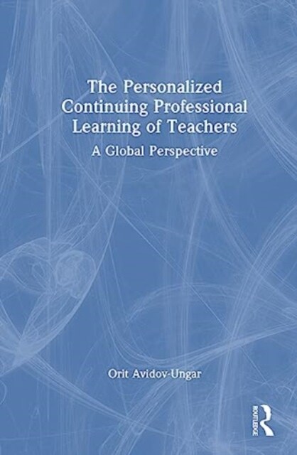 The Personalized Continuing Professional Learning of Teachers : A Global Perspective (Hardcover)