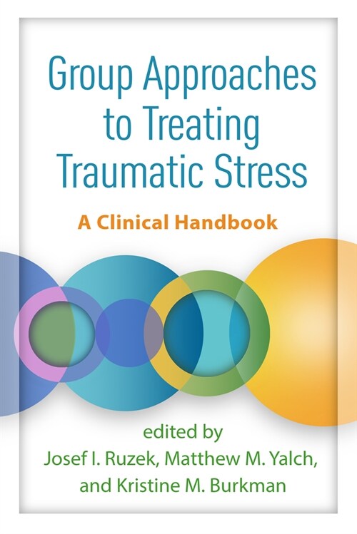 Group Approaches to Treating Traumatic Stress: A Clinical Handbook (Hardcover)