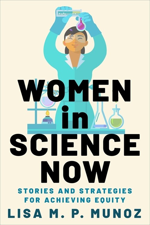 Women in Science Now: Stories and Strategies for Achieving Equity (Hardcover)