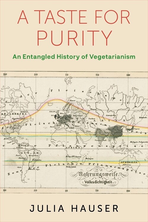 A Taste for Purity: An Entangled History of Vegetarianism (Hardcover)