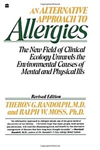 An Alternative Approach to Allergies: The New Field of Clinical Ecology Unravels the Environmental Causes of (Paperback)