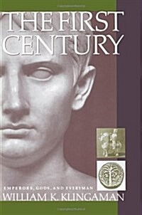 The First Century: Emperors, Gods and Everyman (Paperback)