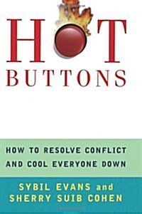 Hot Buttons: How to Resolve Conflict and Cool Everyone Down (Paperback)