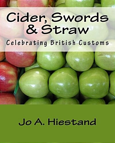 Cider, Swords & Straw: Celebrating British Customs (Paperback)