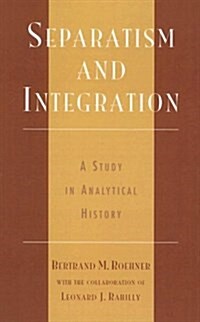 Separatism and Integration: A Study in Analytical History (Hardcover)