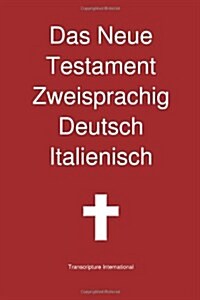 Das Neue Testament Zweisprachig, Deutsch - Italienisch (Paperback)