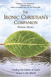 The Ironic Christians Companion: Finding the Marks of Gods Grace in the World (Paperback)
