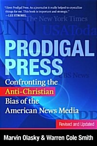 Prodigal Press: Confronting the Anti-Christian Bias of the American News Media (Paperback)