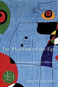 The Phantom of the Ego: Modernism and the Mimetic Unconscious (Paperback)
