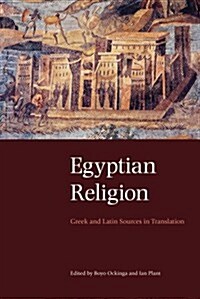 Egyptian Religion : The Greek and Latin Sources in Translation (Paperback)