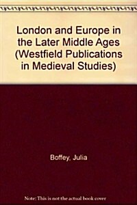 London and Europe in the Later Middle Ages (Hardcover)