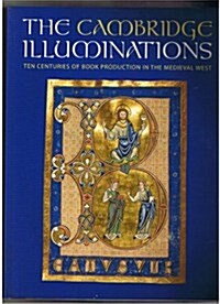 The Cambridge Illuminations: Ten Centuries of Medieval Book Production (Paperback)