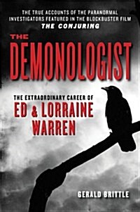 The Demonologist: The Extraordinary Career of Ed and Lorraine Warren (Paperback)