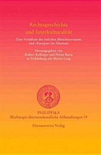 Rechtsgeschichte Und Interkulturalitat: Zum Verhaltnis Des Ostlichen Mittelmeerraums Und Europas Im Altertum (Hardcover)