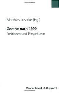 Goethe Nach 1999: Positionen Und Perspektiven (Paperback)