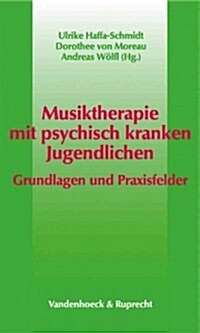 Musiktherapie Mit Psychisch Kranken Jugendlichen: Grundlagen Und Praxisfelder (Paperback)