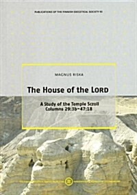 The House of the Lord: A Study of the Temple Scroll Columns 29:3b-48:18 (Hardcover)