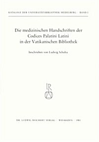 Die Medizinischen Handschriften Der Codices Palatini Latini in Der Vatikanischen Bibliothek (Paperback)