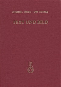 Text Und Bild: Aspekte Des Zusammenwirkens Zweier Kunste in Mittelalter Und Fruher Neuzeit (Hardcover)