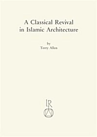 A Classical Revival in Islamic Architecture (Paperback)