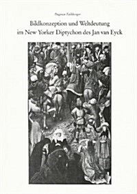 Bildkonzeption Und Weltdeutung Im New Yorker Diptychon Des Jan Van Eyck (Paperback)