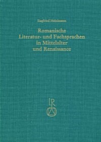 Romanische Literatur- Und Fachsprachen in Mittelalter Und Renaissance: Beitrage Zur Fruhgeschichte Des Provenzalischen, Franzosischen, Italienischen U (Hardcover)