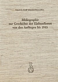 Bibliographie Zur Geschichte Der Einbandkunst Von Den Anfangen Bis 1985 (Hardcover)