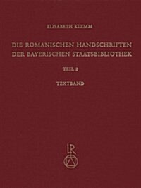 Die Romanischen Handschriften Der Bayerischen Staatsbibliothek: Teil 2: Die Bistumer Freising Und Augsburg. Verschiedene Deutsche Provenienzen (Hardcover)