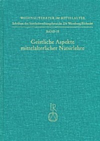 Geistliche Aspekte Mittelalterlicher Naturlehre: Symposion 30. November Bis 2. Dezember 1990 (Hardcover)