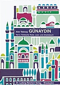 Gunaydin. Teil 3: Turkische Texte. Lese- Und Arbeitsbuch (Hardcover)