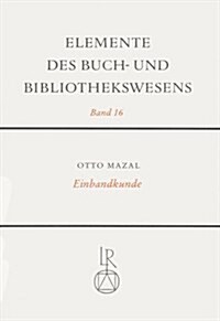 Einbandkunde: Geschichte Des Bucheinbandes (Hardcover)