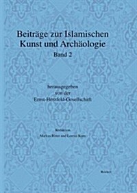 Beitrage Zur Islamischen Kunst Und Archaologie: Jahrbuch Der Ernst-Herzfeld-Gesellschaft E.V. Band 2 (Hardcover)