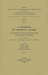 A Grammar of Christian Arabic Based Mainly on South-Palestinian Texts from the First Millennium, Fasc. I: 1-169 (Paperback)