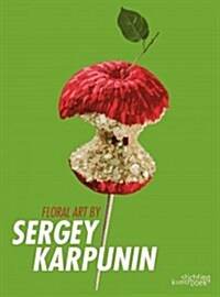 Floral Art by Sergey Karpunin (Hardcover)