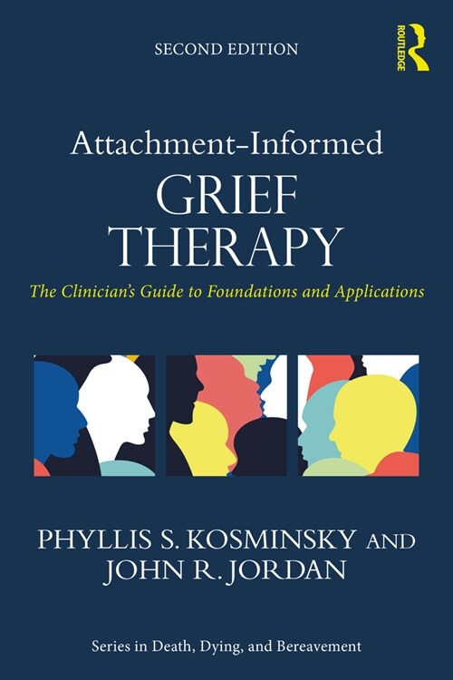 Attachment-Informed Grief Therapy : The Clinician’s Guide to Foundations and Applications (Paperback, 2 ed)