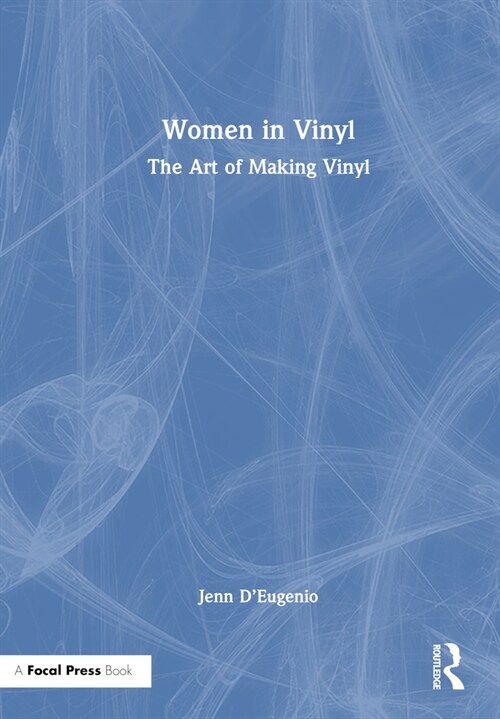 Women in Vinyl : The Art of Making Vinyl (Hardcover)