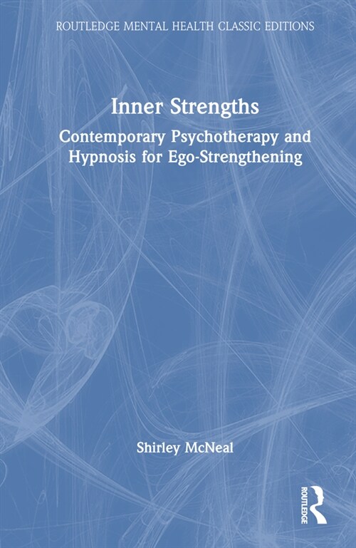 Inner Strengths : Contemporary Psychotherapy and Hypnosis for Ego-Strengthening (Hardcover)