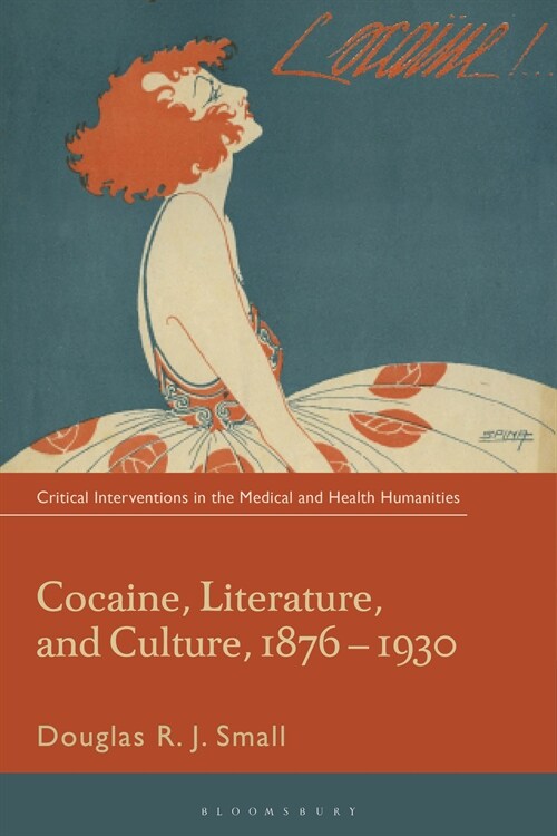 Cocaine, Literature, and Culture, 1876-1930 (Hardcover)
