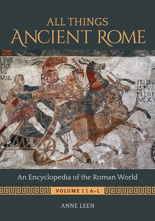 All Things Ancient Rome: An Encyclopedia of the Roman World [2 Volumes] (Hardcover)