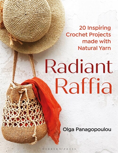 Radiant Raffia : 20 Inspiring Crochet Projects Made With Natural Yarn (Paperback)