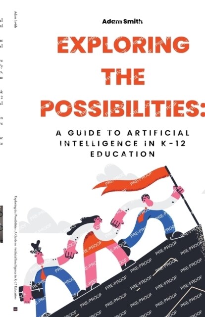 Exploring the Possibilities: A Guide to Artificial Intelligence in K-12 Education (Paperback)