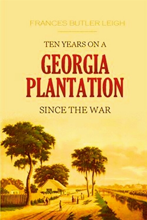 Ten Years on a Georgia Plantation Since the War (Paperback)