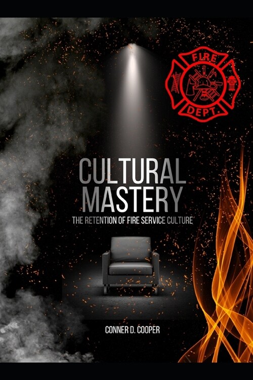 Cultural Mastery: The Retention of Fire Service Culture (Paperback)