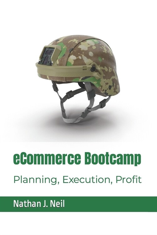 eCommerce Bootcamp: Planning, Execution, Profit (Paperback)