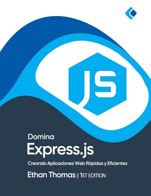 Domina Express.js: Creando Aplicaciones Web R?idas y Eficientes (Paperback)