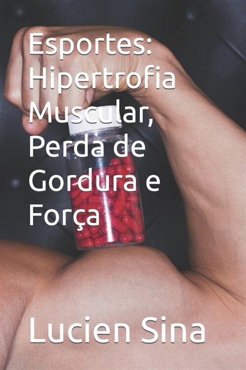 Esportes: Hipertrofia muscular, perda de gordura e desempenho (Paperback)