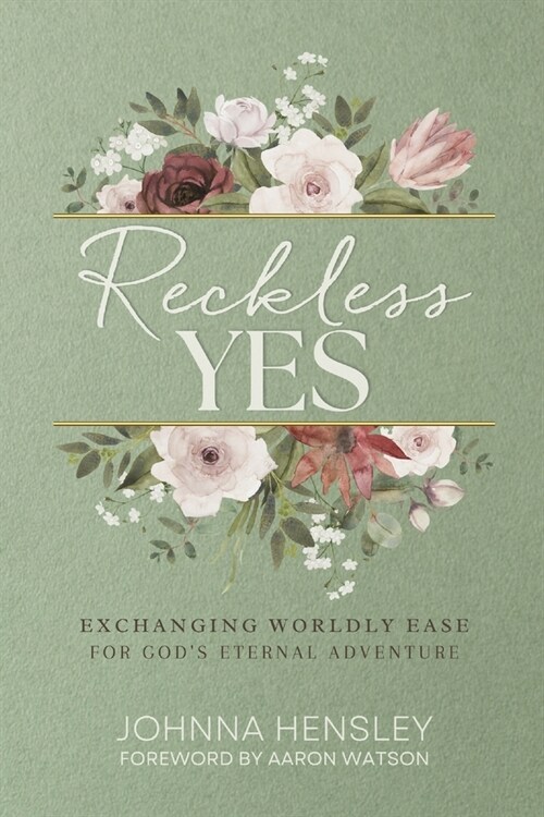 Reckless Yes: Exchanging Worldly Ease for Gods Eternal Adventure (Paperback)