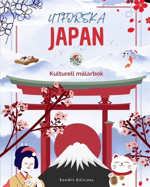 Utforska Japan - Kulturell m?arbok - Klassisk och modern kreativ design av japanska symboler: Forntida och modernt Japan blandas i en fantastisk m?a (Paperback)